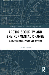 Arctic Security and Environmental Change (Climate Science, Peace and Defence) by Gisele Arruda, 9781032994536