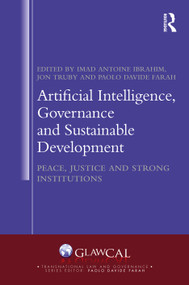 Artificial Intelligence, Governance and Sustainable Development (Peace, Justice and Strong Institutions) by Imad Antoine Ibrahim, Jon Truby, Paolo Davide Farah, 9781032524047