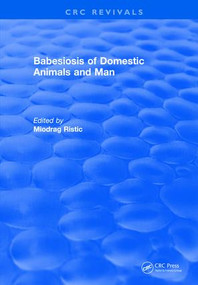 Babesiosis of Domestic Animals and Man by Miodrag Ristic, 9781315890920