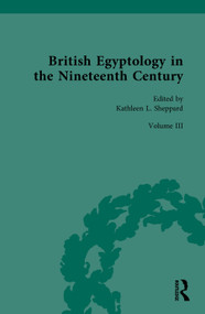 British Egyptology in the Nineteenth Century (Volume III: Museums) by Kathleen L. Sheppard, 9781041330905