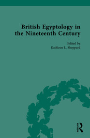 British Egyptology in the Nineteenth Century by Kathleen L. Sheppard, 9781032745343