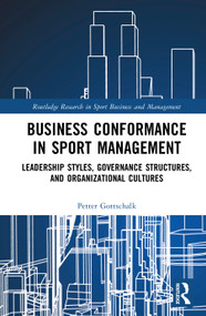 Business Conformance in Sport Management (Leadership Styles, Governance Structures, and Organizational Cultures) by Petter Gottschalk, 9781041218319