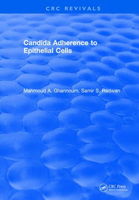 Candida Adherence to Epithelial Cells by Mahmoud A. Ghannoum, 9781315891316