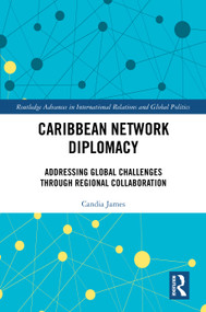 Caribbean Network Diplomacy (Addressing Global Challenges through Regional Collaboration) by Candia James, 9781041039938