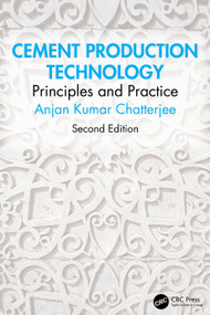 Cement Production Technology (Principles and Practice) by Anjan Kumar Chatterjee, 9781032899848