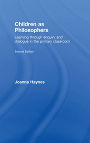 Children as Philosophers (Learning Through Enquiry and Dialogue in the Primary Classroom) by Joanna Haynes, 9780415446808