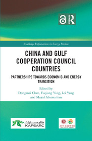 China and Gulf Cooperation Council Countries (Partnerships Towards Economic and Energy Transition) by Dongmei Chen, Fuqiang Yang, Lei Yang, Majed Alsuwailem, 9781041005063