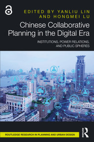 Chinese Collaborative Planning in the Digital Era (Institutions, Power Relations, and Public Spheres) by Yanliu Lin, Hongmei Lu, 9781032562421