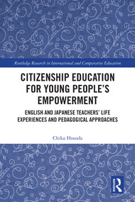 Citizenship Education for Young People's Empowerment (English and Japanese Teachers' Life Experiences and Pedagogical Approaches) by Chika Hosoda, 9781041030799