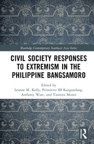 Civil Society Responses to Extremism in the Philippine Bangsamoro by Leanne M. Kelly, Primitivo III Ragandang, Anthony Ware, Yasmira Moner, 9781041047216