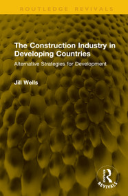 The Construction Industry in Developing Countries (Alternative Strategies for Development) by Jill Wells, 9781041297253