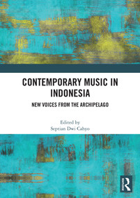 Contemporary Music in Indonesia (New Voices from the Archipelago) by Septian Dwi Cahyo, 9781041296607