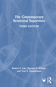 The Contemporary Relational Supervisor by Robert E. Lee, Thorana S. Nelson, Toni S. Zimmerman, 9781032976198