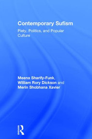 Contemporary Sufism (Piety, Politics, and Popular Culture) by Meena Sharify-Funk, William Dickson, Merin Shobhana Xavier, 9781138687288