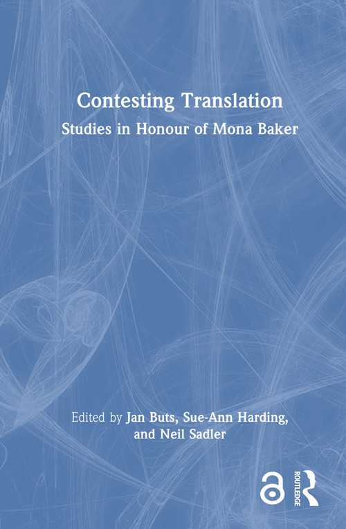 Contesting Translation (Studies in Honour of Mona Baker) by Jan Buts, Sue-Ann Harding, Neil Sadler, 9781032871417