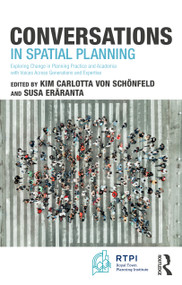 Conversations in Spatial Planning (Exploring Change in Planning Practice and Academia with Voices Across Generations and Expertise) by Kim Carlotta von Schönfeld, Susa Eräranta, 9781041216377