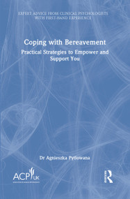 Coping with Bereavement (Practical Strategies to Empower and Support You) by Agnieszka Pytlowana, 9781041117353