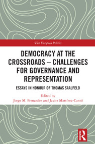 Democracy at the Crossroads - Challenges for Governance and Representation: Essays in Honour of Thomas Saalfeld for Governance and Representation by Jorge M. Fernandes, Javier Martínez-Cantó, 9781032950327