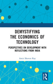 Demystifying the Economics of Technology (Perspectives on Development with Reflections from India) by Amit Shovon Ray, 9781041207023