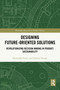 Designing Future-Oriented Solutions (Revolutionizing Decision-Making in Product Sustainability) by Dominika Siwiec, Andrzej Pacana, 9781041226116