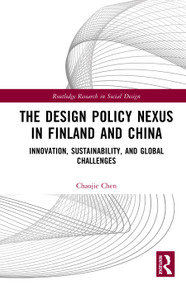 The Design Policy Nexus in Finland and China (Innovation, Sustainability, and Global Challenges) by Chaojie Chen, 9781041076865