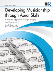 Developing Musicianship through Aural Skills (A Holistic Approach to Sight Singing and Ear Training) by Kent D. Cleland, Mary Dobrea-Grindahl, 9781032996127