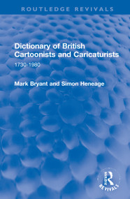Dictionary of British Cartoonists and Caricaturists (1730-1980) by Mark Bryant, Simon Heneage, 9781032194943