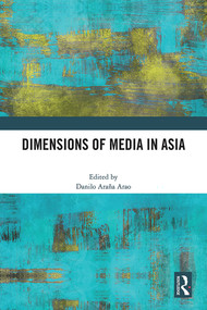 Dimensions of Media in Asia by Danilo Araña Arao, 9781041251996