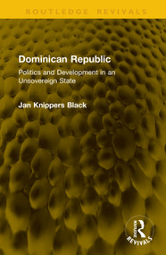 Dominican Republic (Politics and Development in an Unsovereign State) by Jan Knippers Black, 9781041249016