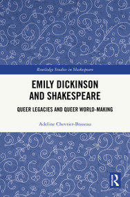 Emily Dickinson and Shakespeare (Queer Legacies and Queer World-Making) by Adeline Chevrier-Bosseau, 9781032751849
