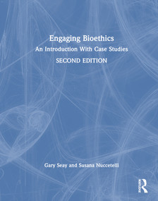 Engaging Bioethics (An Introduction With Case Studies) by Gary Seay, Susana Nuccetelli, 9781032189345
