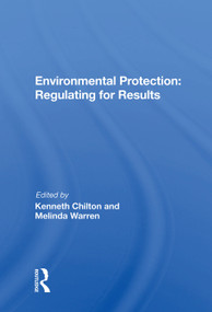 Environmental Protection: Regulating for Results by Kenneth Chilton, 9780367012427