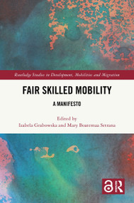 Fair Skilled Mobility (A Manifesto) by Izabela Grabowska, Mary Boatemaa Setrana, 9781041093718