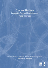 Food and Nutrition (Sustainable Food and Health Systems) by Danielle Gallegos, Naiyana Wattanapenpaiboon, Mark L. Wahlqvist, 9781032696126