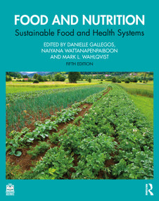 Food and Nutrition (Sustainable Food and Health Systems) by Danielle Gallegos, Naiyana Wattanapenpaiboon, Mark L. Wahlqvist, 9781032696164