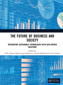 The Future of Business and Society (Integrating Sustainable Technologies with Data-Driven Solutions) by Nidhi Sehgal, Balamurugan Balusamy, Rachel Sheffield, Umer Zaman, 9781041313045