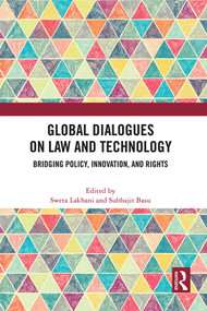 Global Dialogues on Law and Technology (Bridging Policy, Innovation, and Rights) by Sweta Lakhani, Subhajit Basu, 9781041225508