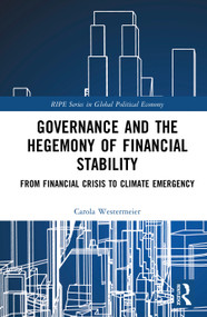 Governance and the Hegemony of Financial Stability (From Financial Crisis to Climate Emergency) by Carola Westermeier, 9781032822983