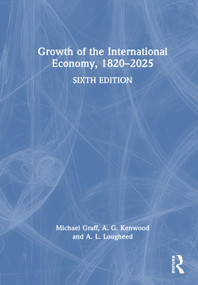 Growth of the International Economy, 1820-2025 by Michael Graff, A. G. Kenwood, A. L. Lougheed, 9781032465371
