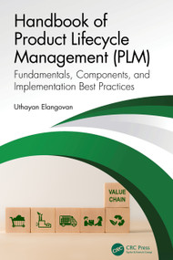 Handbook of Product Lifecycle Management (PLM) (Fundamentals, Components, and Implementation Best Practices) by Uthayan Elangovan, 9781032478388