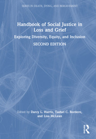 Handbook of Social Justice in Loss and Grief (Exploring Diversity, Equity, and Inclusion) by Darcy L. Harris, Tashel C. Bordere, Lisa McLean, 9781032891804