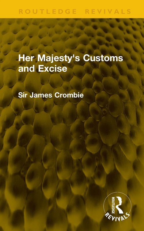 Her Majesty's Customs and Excise by Sir James Crombie, 9781041204657