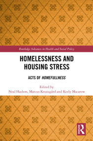 Homelessness and Housing Stress (<i>Acts of Homefullness</i>) by Neal Haslem, Marcus Knutagård, Keely Macarow, 9781032886855