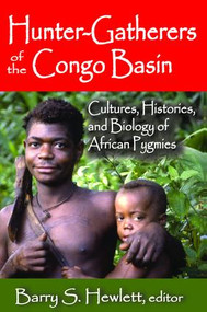 Hunter-Gatherers of the Congo Basin (Cultures, Histories, and Biology of African Pygmies) by Barry S. Hewlett, 9781138525566