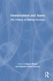 Immunization and States (The Politics of Making Vaccines) by Stuart Blume, Baptiste Baylac-Paouly, 9780367672263