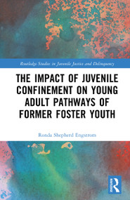 The Impact of Juvenile Confinement on Young Adult Pathways of Former Foster Youth by Ronda Shepherd Engstrom, 9781041091332