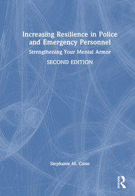 Increasing Resilience in Police and Emergency Personnel (Strengthening Your Mental Armor) by Stephanie M. Conn, 9781032982151