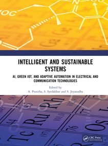 Intelligent and Sustainable Systems (AI, Green IoT, and Adaptive Automation in Electrical and Communication Technologies) by A. Punitha, S. Syedakbar, S. Jeyasudha, 9781041299042