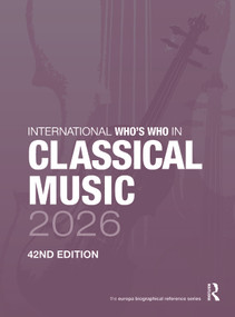 International Who's Who in Classical Music 2026 by Europa Publications, 9781041229537
