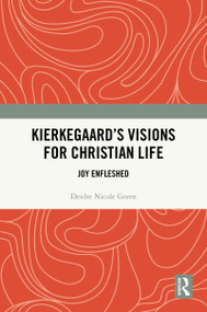 Kierkegaard's Visions for Christian Life (Joy Enfleshed) by Deidre Nicole Green, 9781032405841